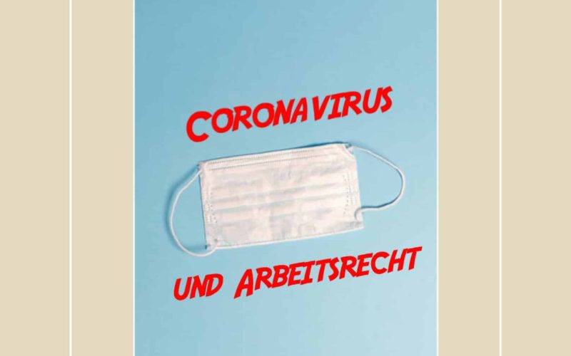Coronavirus und Arbeitsrecht.